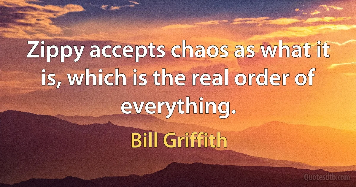 Zippy accepts chaos as what it is, which is the real order of everything. (Bill Griffith)