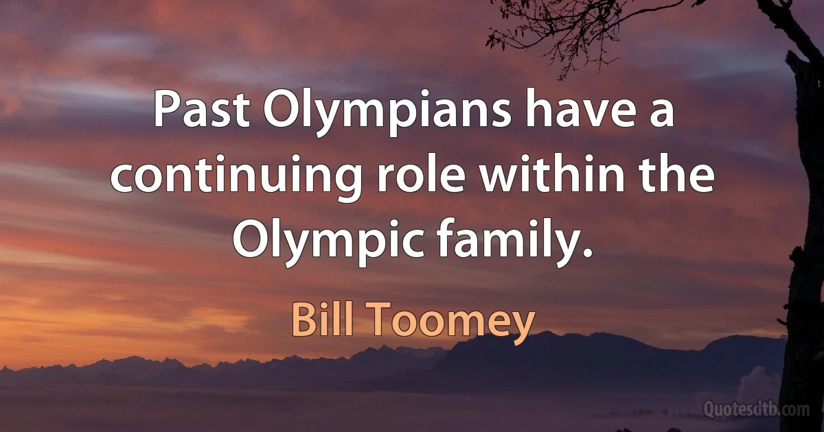 Past Olympians have a continuing role within the Olympic family. (Bill Toomey)