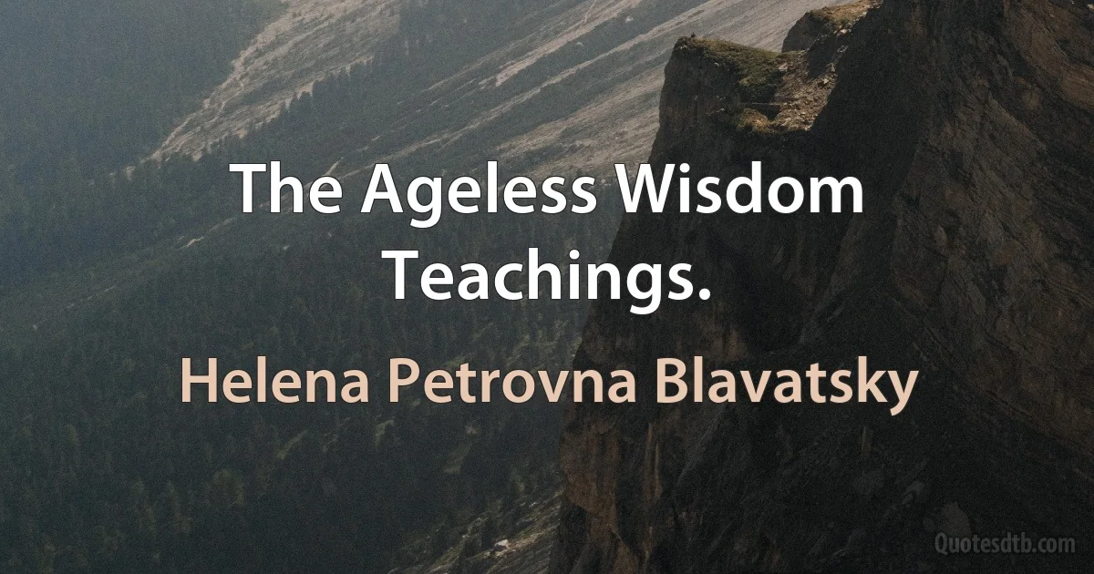 The Ageless Wisdom Teachings. (Helena Petrovna Blavatsky)