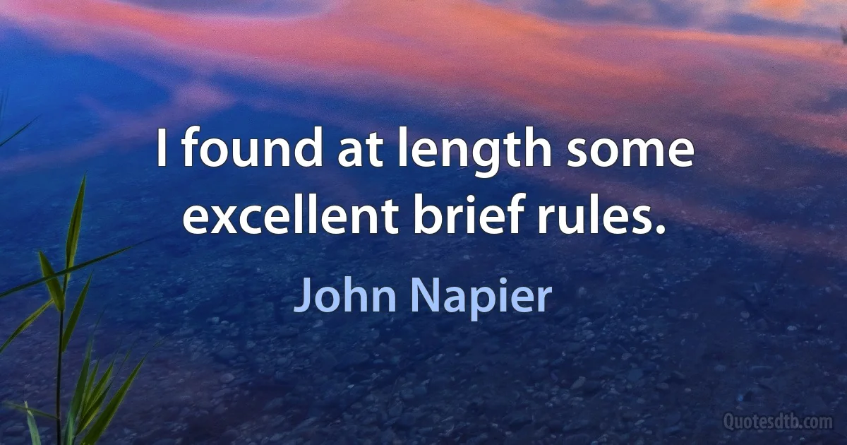 I found at length some excellent brief rules. (John Napier)