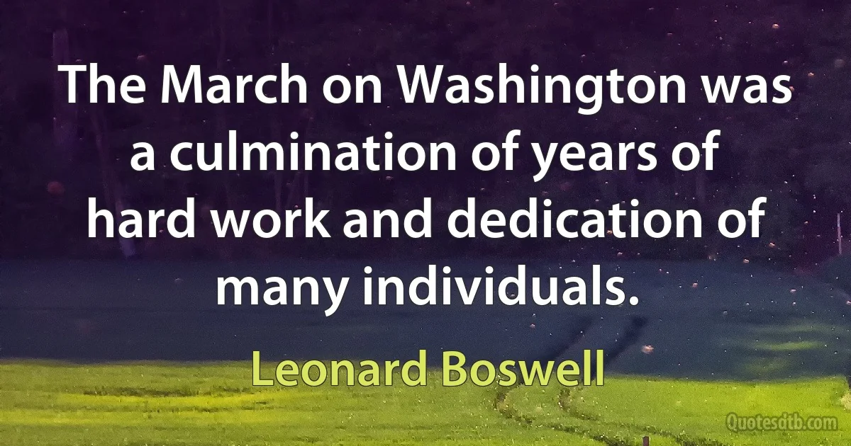 The March on Washington was a culmination of years of hard work and dedication of many individuals. (Leonard Boswell)