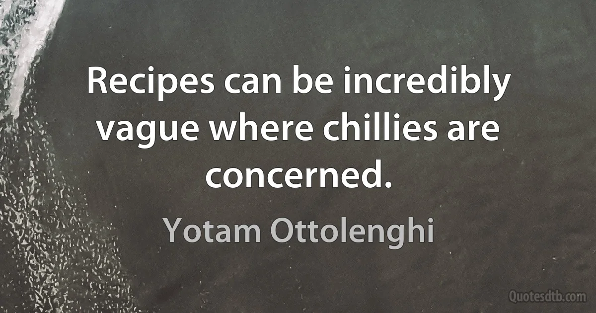 Recipes can be incredibly vague where chillies are concerned. (Yotam Ottolenghi)