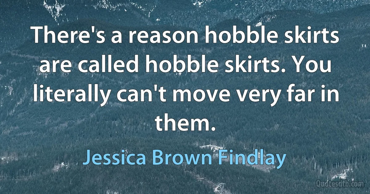 There's a reason hobble skirts are called hobble skirts. You literally can't move very far in them. (Jessica Brown Findlay)