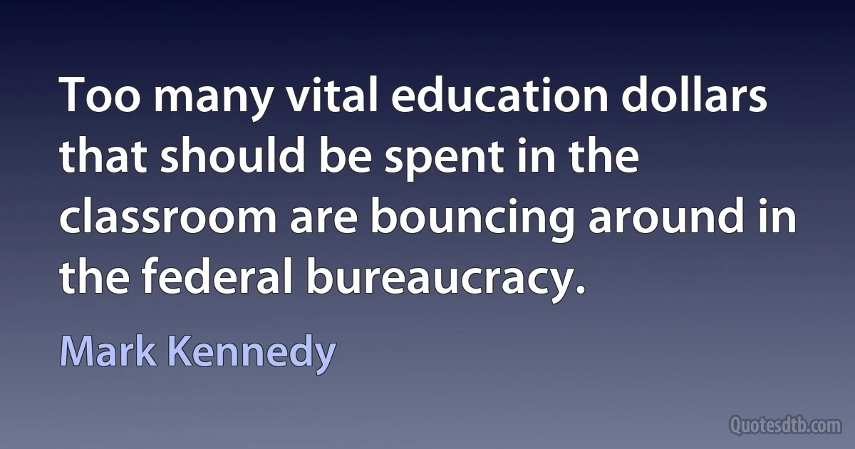 Too many vital education dollars that should be spent in the classroom are bouncing around in the federal bureaucracy. (Mark Kennedy)