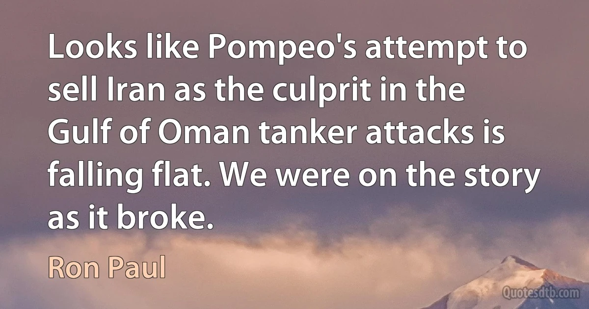 Looks like Pompeo's attempt to sell Iran as the culprit in the Gulf of Oman tanker attacks is falling flat. We were on the story as it broke. (Ron Paul)