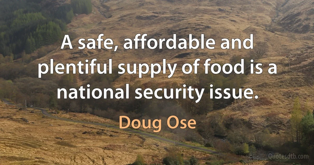 A safe, affordable and plentiful supply of food is a national security issue. (Doug Ose)