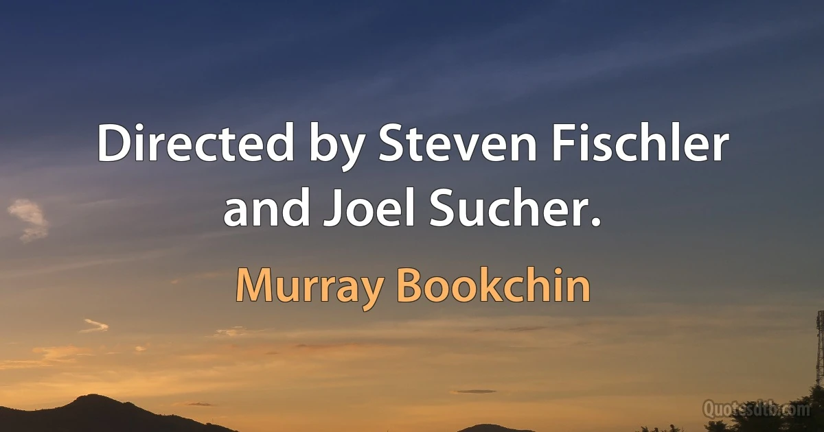 Directed by Steven Fischler and Joel Sucher. (Murray Bookchin)