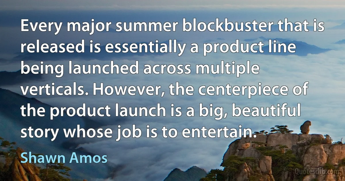 Every major summer blockbuster that is released is essentially a product line being launched across multiple verticals. However, the centerpiece of the product launch is a big, beautiful story whose job is to entertain. (Shawn Amos)