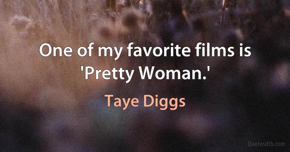 One of my favorite films is 'Pretty Woman.' (Taye Diggs)