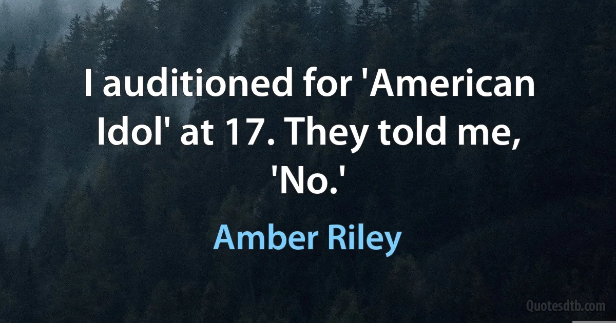 I auditioned for 'American Idol' at 17. They told me, 'No.' (Amber Riley)