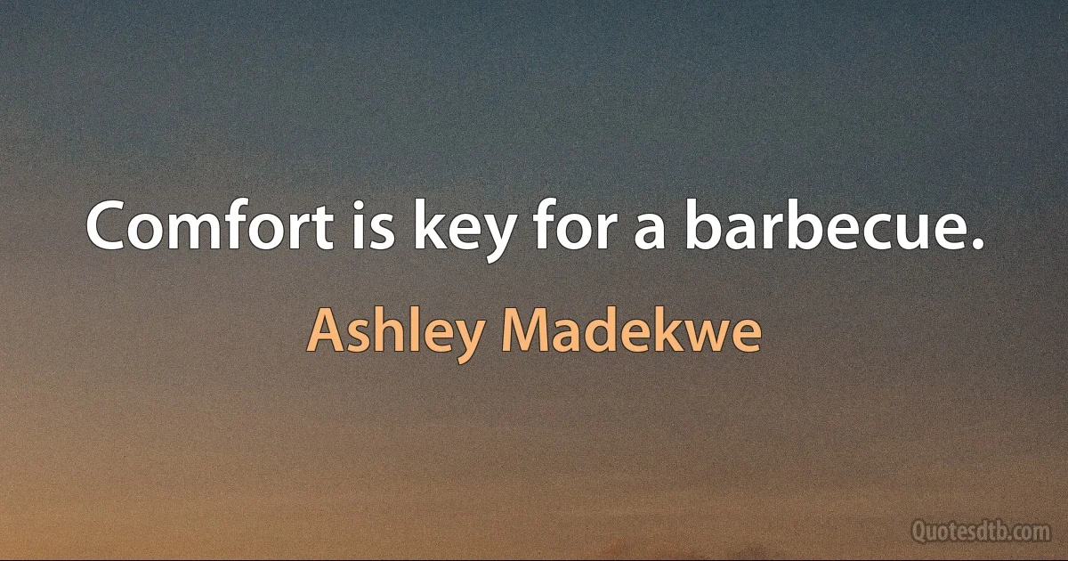 Comfort is key for a barbecue. (Ashley Madekwe)