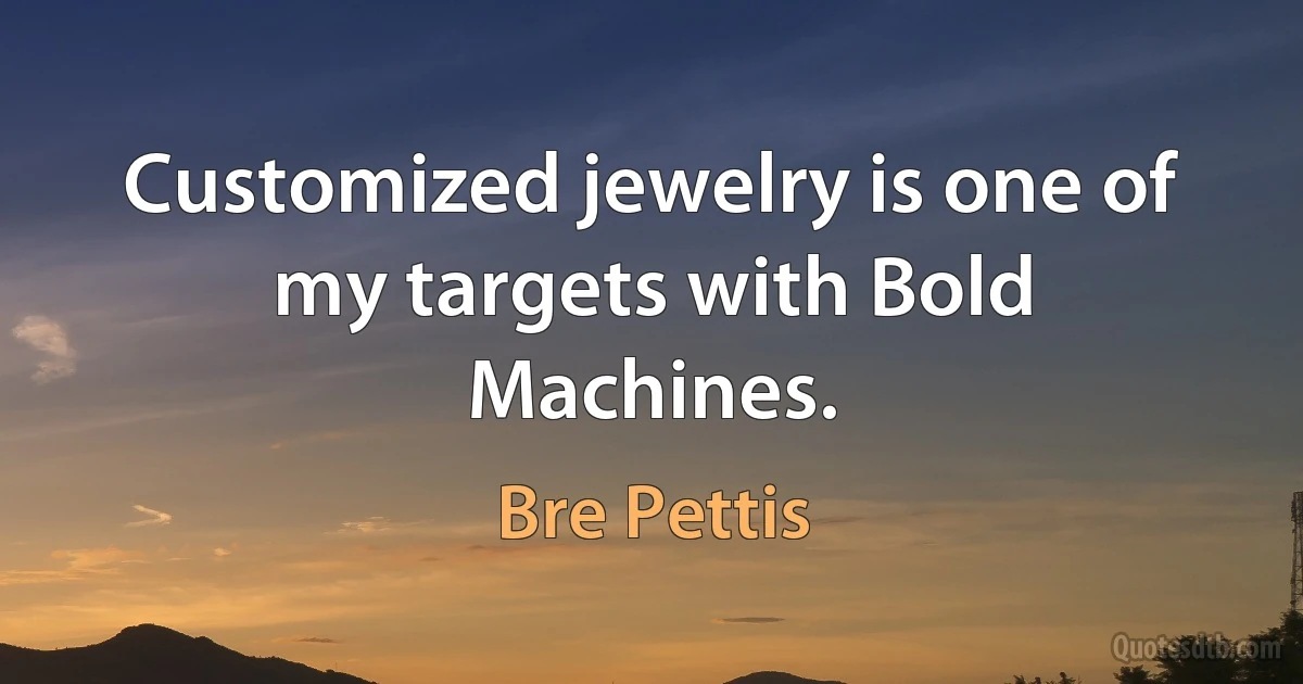 Customized jewelry is one of my targets with Bold Machines. (Bre Pettis)