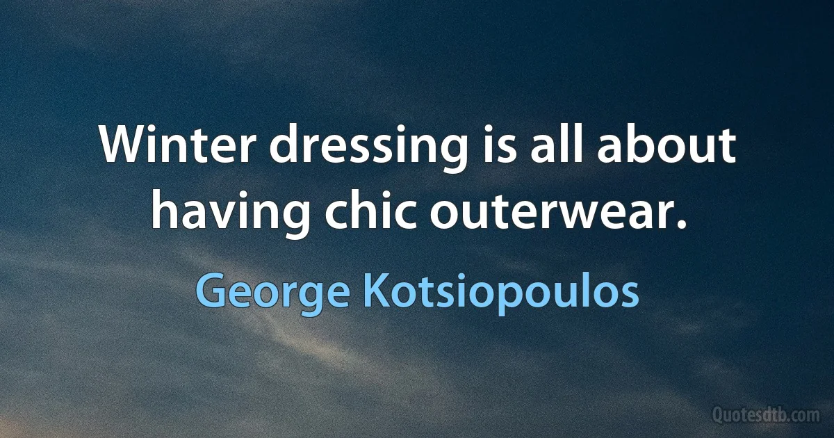 Winter dressing is all about having chic outerwear. (George Kotsiopoulos)