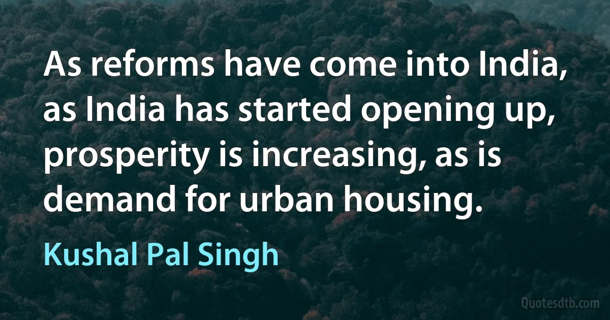 As reforms have come into India, as India has started opening up, prosperity is increasing, as is demand for urban housing. (Kushal Pal Singh)