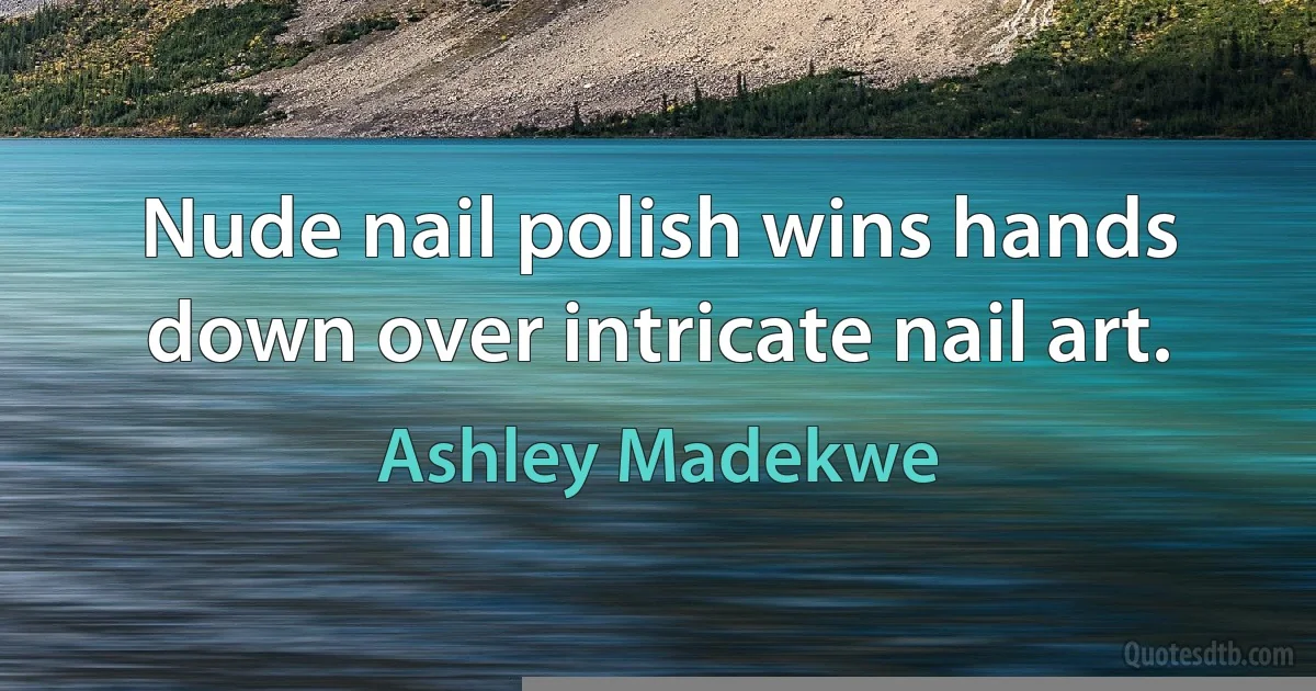 Nude nail polish wins hands down over intricate nail art. (Ashley Madekwe)