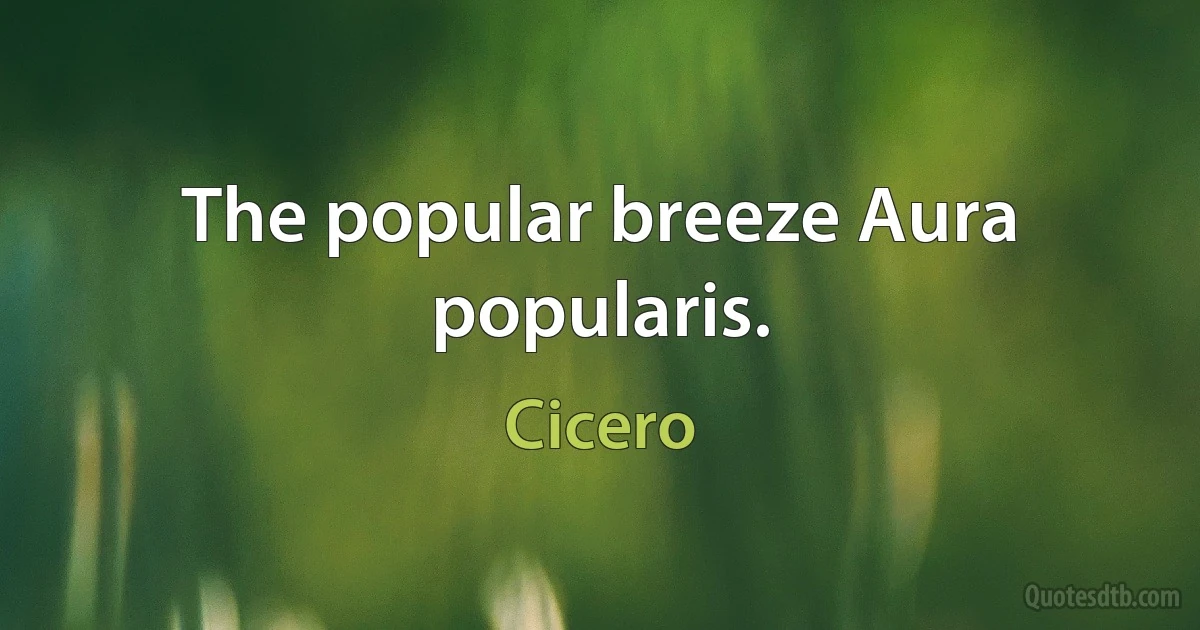 The popular breeze Aura popularis. (Cicero)