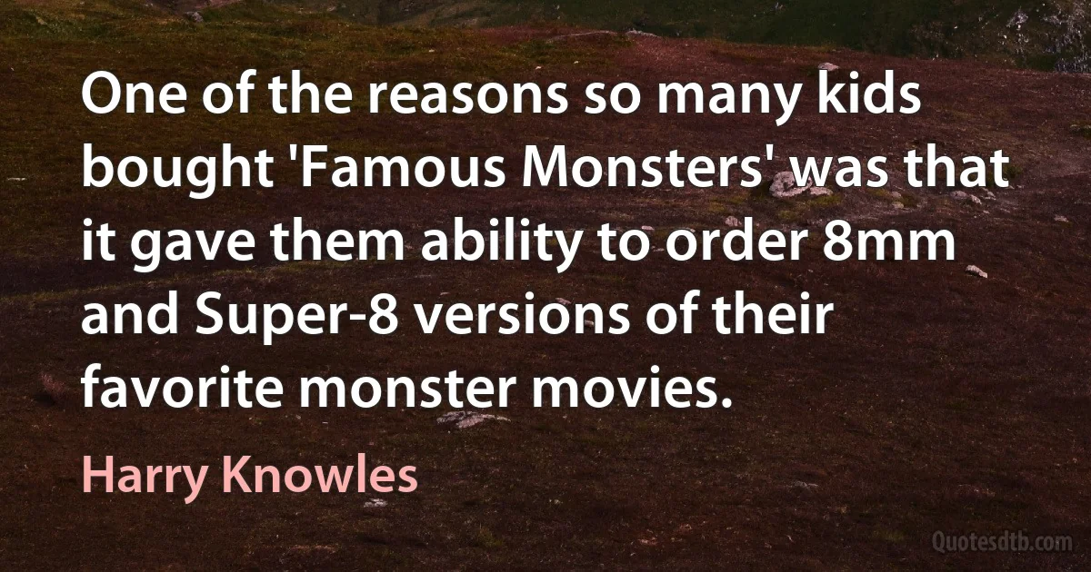 One of the reasons so many kids bought 'Famous Monsters' was that it gave them ability to order 8mm and Super-8 versions of their favorite monster movies. (Harry Knowles)