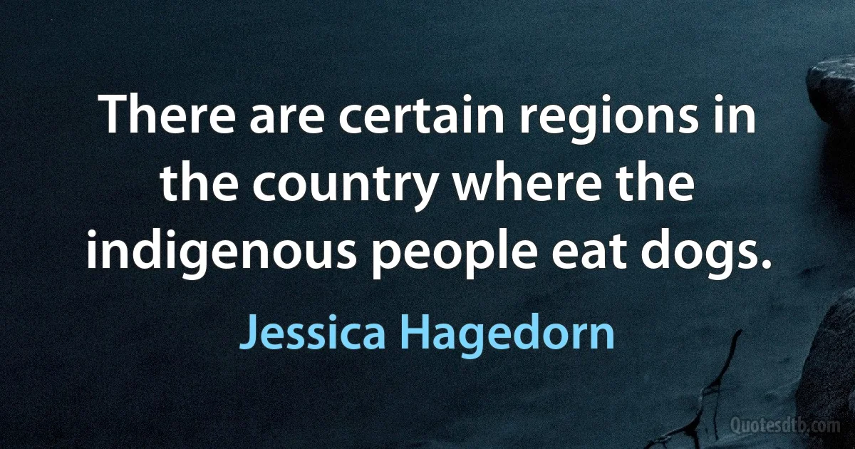 There are certain regions in the country where the indigenous people eat dogs. (Jessica Hagedorn)