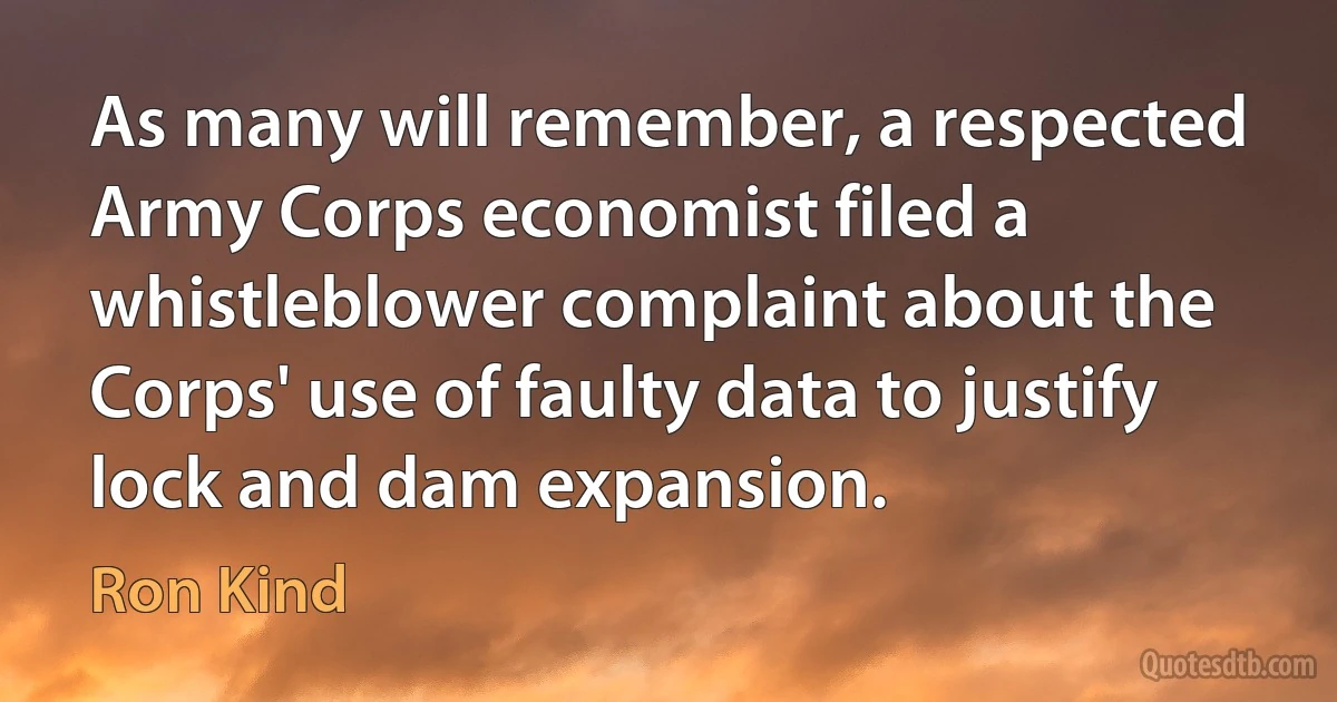 As many will remember, a respected Army Corps economist filed a whistleblower complaint about the Corps' use of faulty data to justify lock and dam expansion. (Ron Kind)