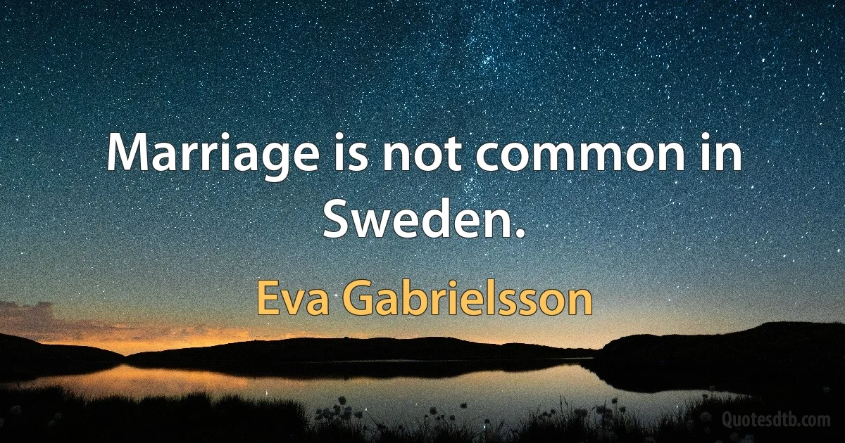 Marriage is not common in Sweden. (Eva Gabrielsson)