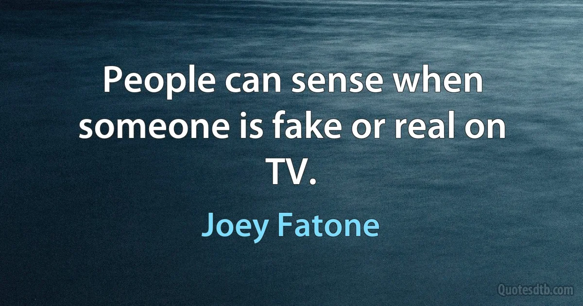 People can sense when someone is fake or real on TV. (Joey Fatone)