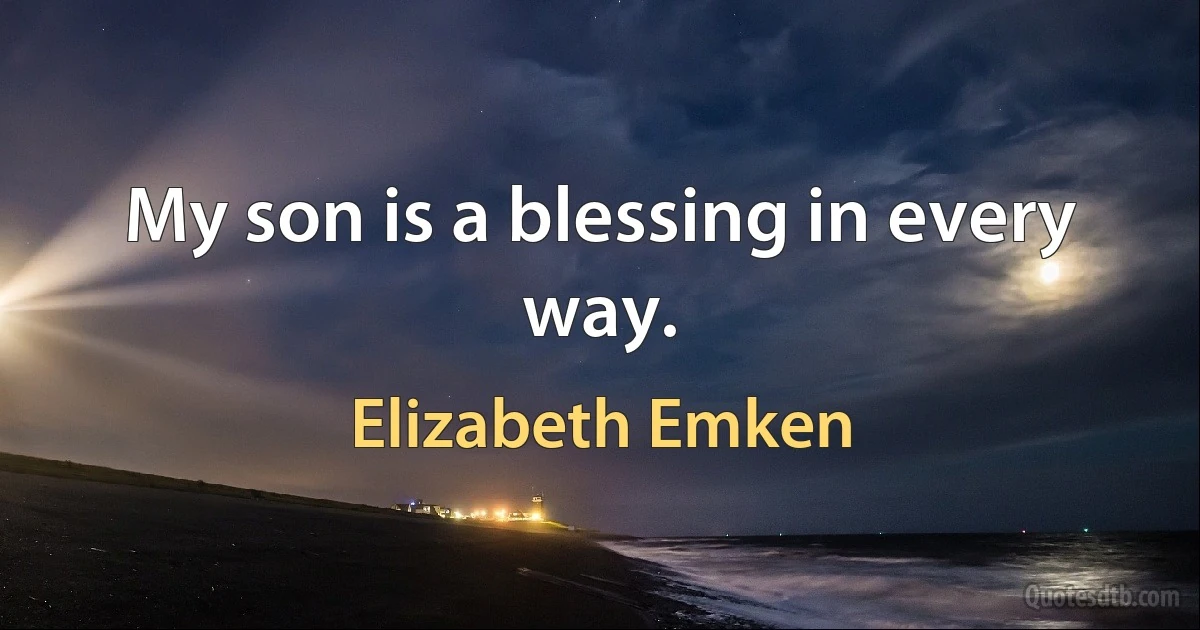 My son is a blessing in every way. (Elizabeth Emken)