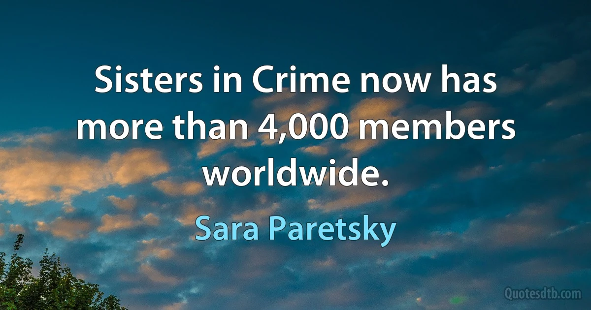 Sisters in Crime now has more than 4,000 members worldwide. (Sara Paretsky)