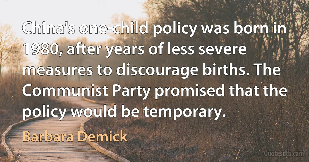 China's one-child policy was born in 1980, after years of less severe measures to discourage births. The Communist Party promised that the policy would be temporary. (Barbara Demick)