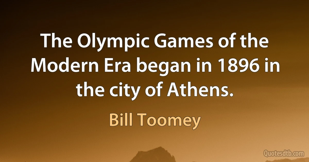 The Olympic Games of the Modern Era began in 1896 in the city of Athens. (Bill Toomey)