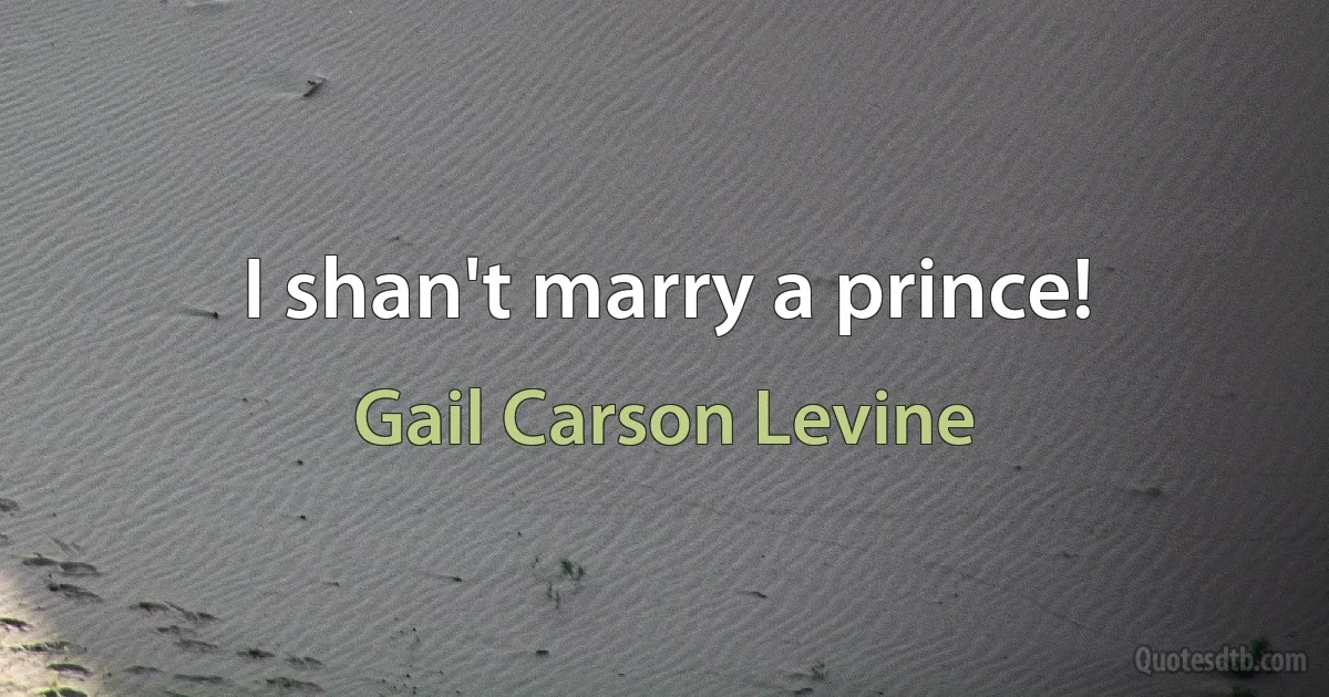 I shan't marry a prince! (Gail Carson Levine)