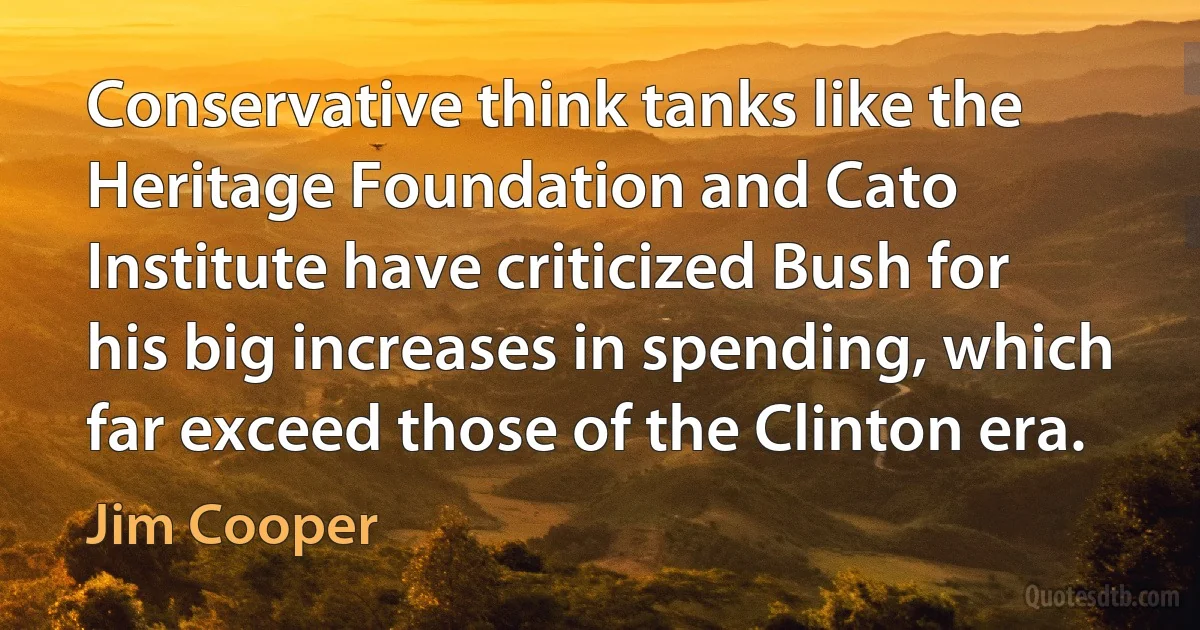 Conservative think tanks like the Heritage Foundation and Cato Institute have criticized Bush for his big increases in spending, which far exceed those of the Clinton era. (Jim Cooper)