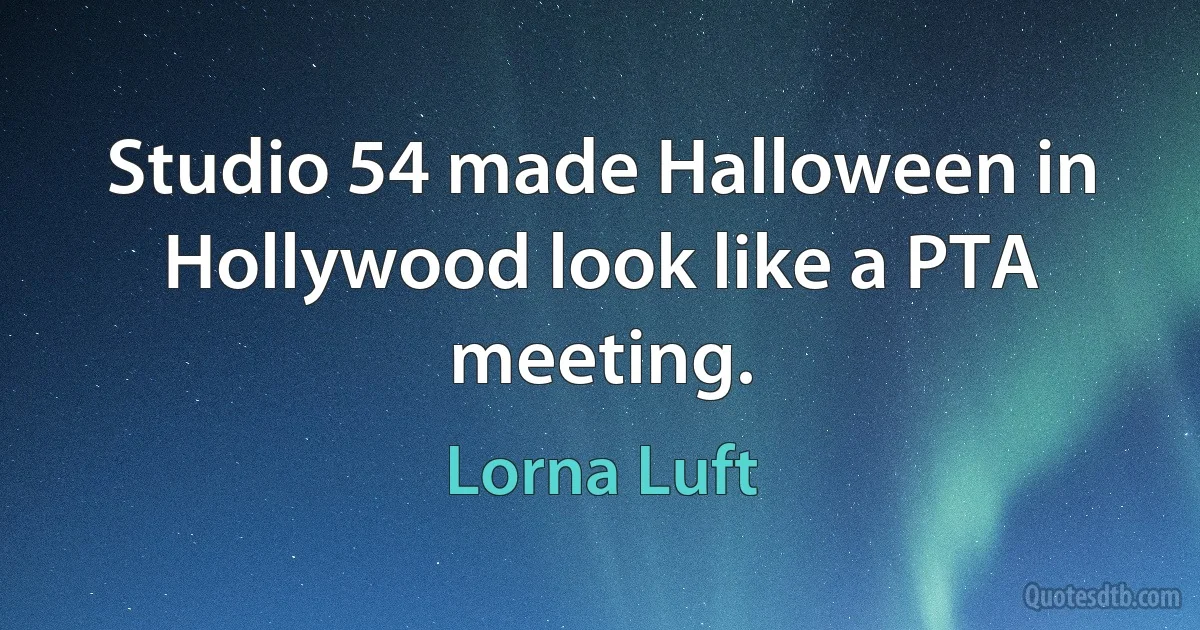 Studio 54 made Halloween in Hollywood look like a PTA meeting. (Lorna Luft)