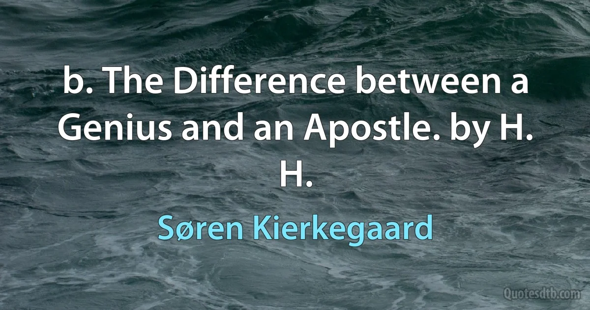 b. The Difference between a Genius and an Apostle. by H. H. (Søren Kierkegaard)