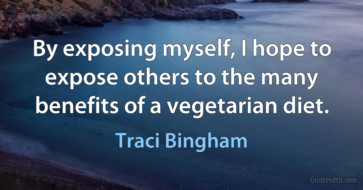 By exposing myself, I hope to expose others to the many benefits of a vegetarian diet. (Traci Bingham)