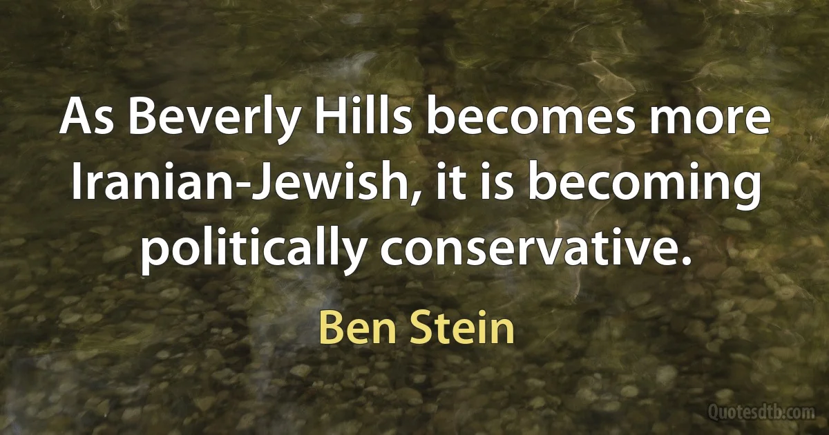 As Beverly Hills becomes more Iranian-Jewish, it is becoming politically conservative. (Ben Stein)