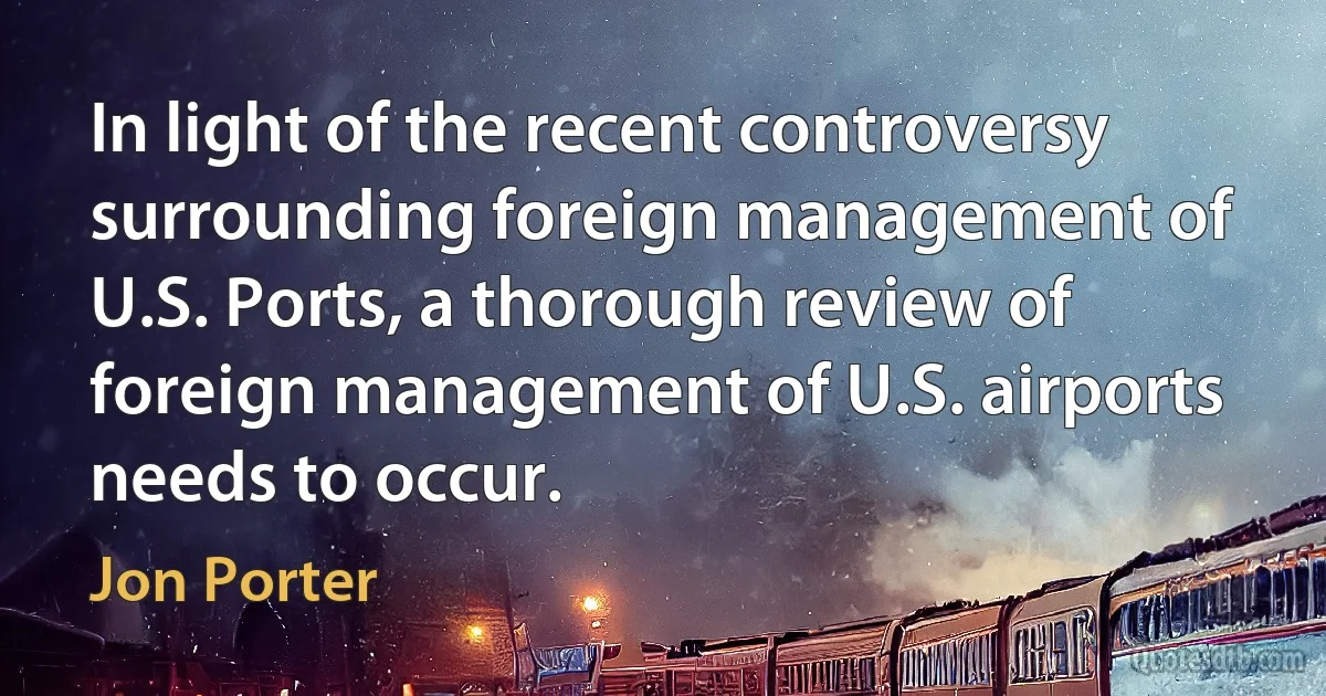 In light of the recent controversy surrounding foreign management of U.S. Ports, a thorough review of foreign management of U.S. airports needs to occur. (Jon Porter)