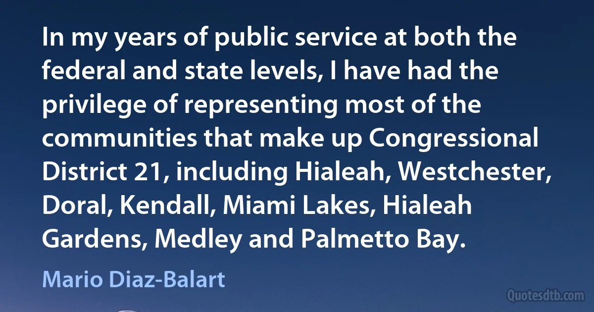 In my years of public service at both the federal and state levels, I have had the privilege of representing most of the communities that make up Congressional District 21, including Hialeah, Westchester, Doral, Kendall, Miami Lakes, Hialeah Gardens, Medley and Palmetto Bay. (Mario Diaz-Balart)