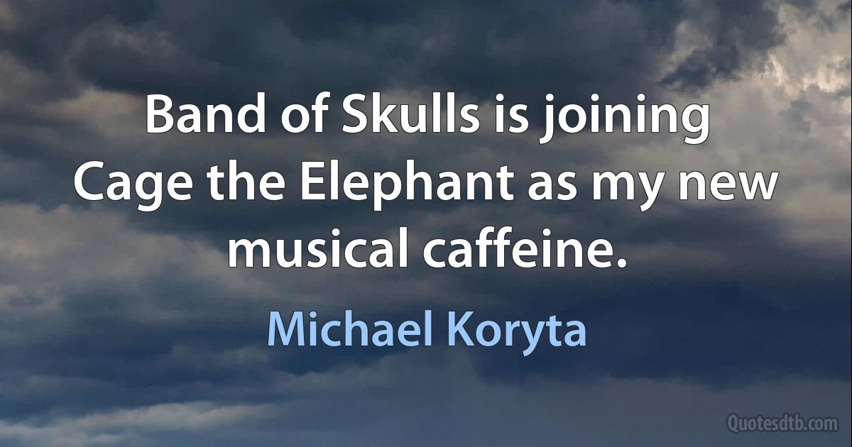 Band of Skulls is joining Cage the Elephant as my new musical caffeine. (Michael Koryta)