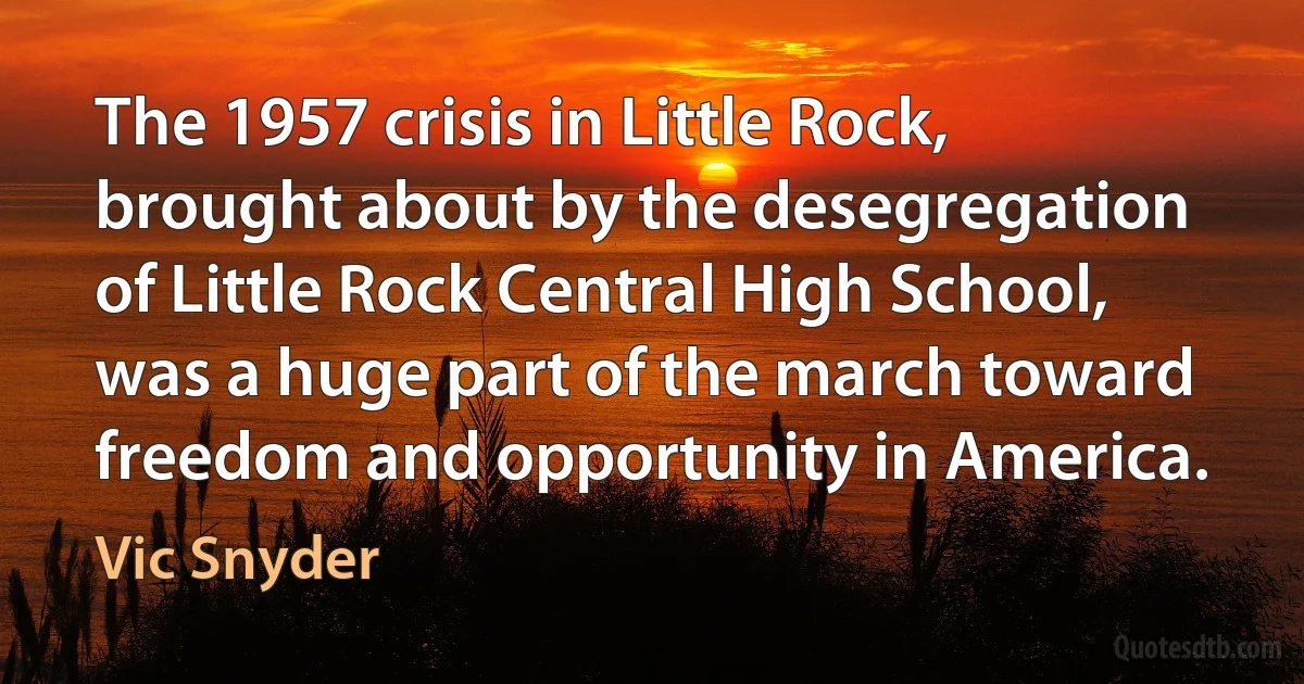 The 1957 crisis in Little Rock, brought about by the desegregation of Little Rock Central High School, was a huge part of the march toward freedom and opportunity in America. (Vic Snyder)