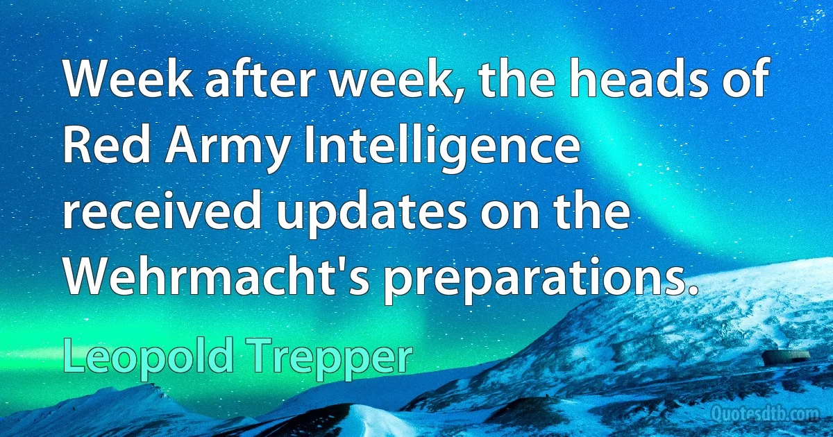 Week after week, the heads of Red Army Intelligence received updates on the Wehrmacht's preparations. (Leopold Trepper)