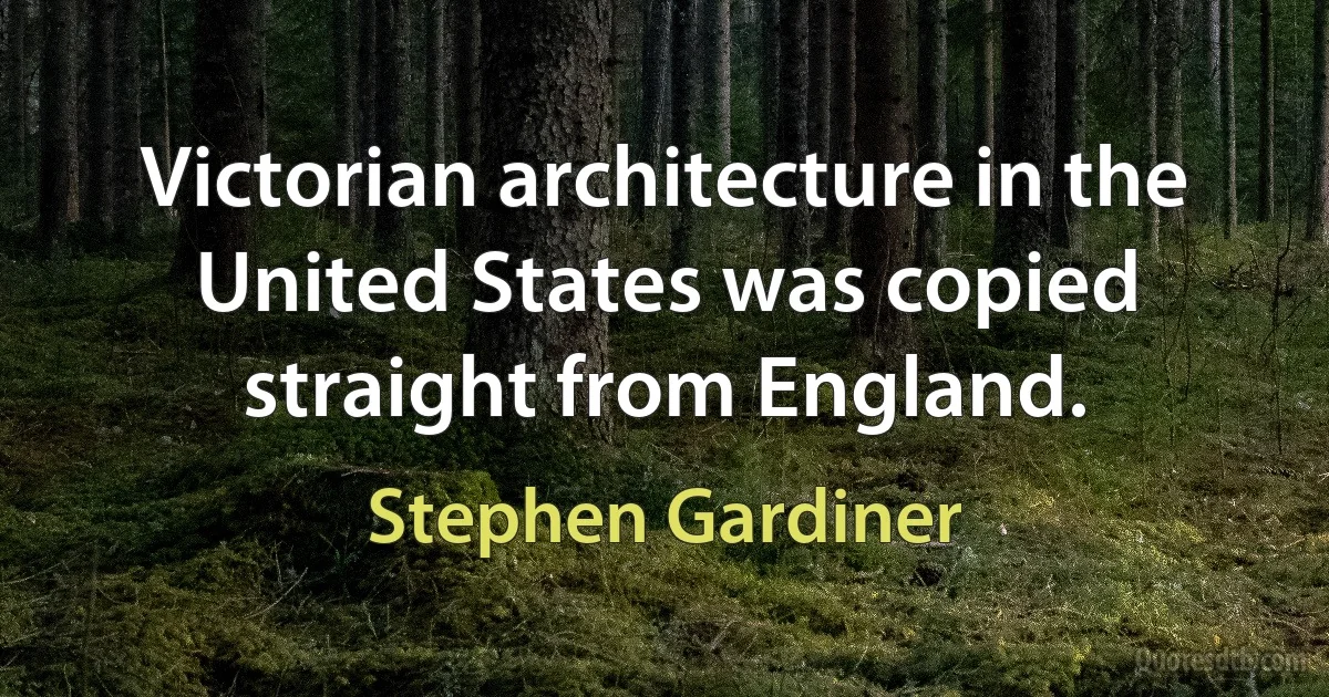 Victorian architecture in the United States was copied straight from England. (Stephen Gardiner)