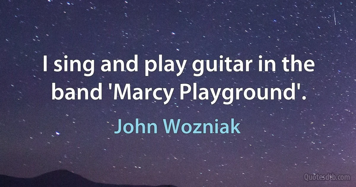 I sing and play guitar in the band 'Marcy Playground'. (John Wozniak)