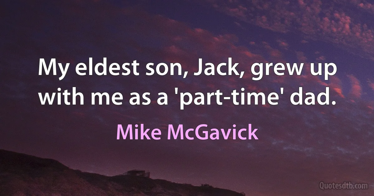 My eldest son, Jack, grew up with me as a 'part-time' dad. (Mike McGavick)