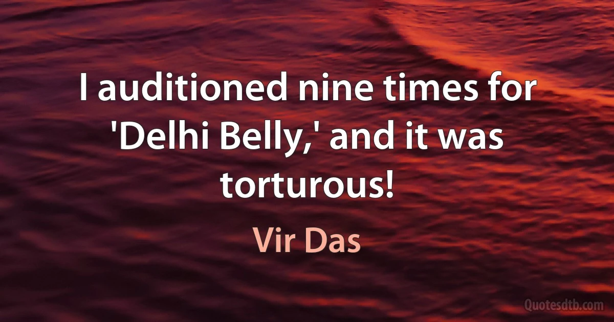 I auditioned nine times for 'Delhi Belly,' and it was torturous! (Vir Das)