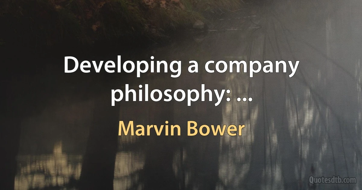 Developing a company philosophy: ... (Marvin Bower)