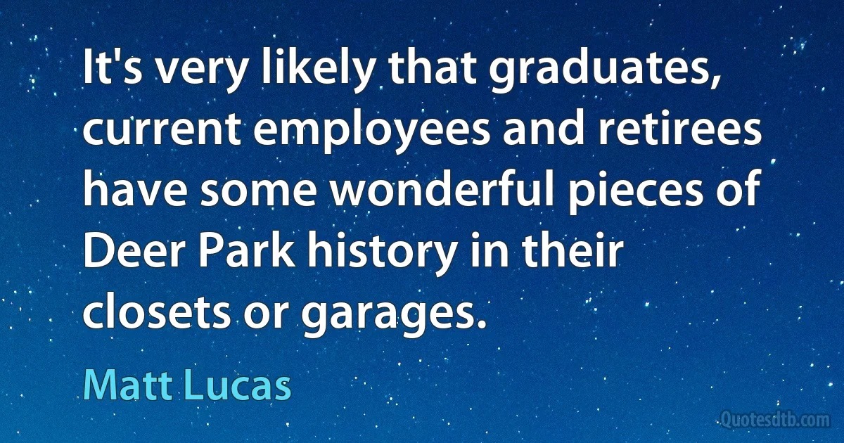 It's very likely that graduates, current employees and retirees have some wonderful pieces of Deer Park history in their closets or garages. (Matt Lucas)