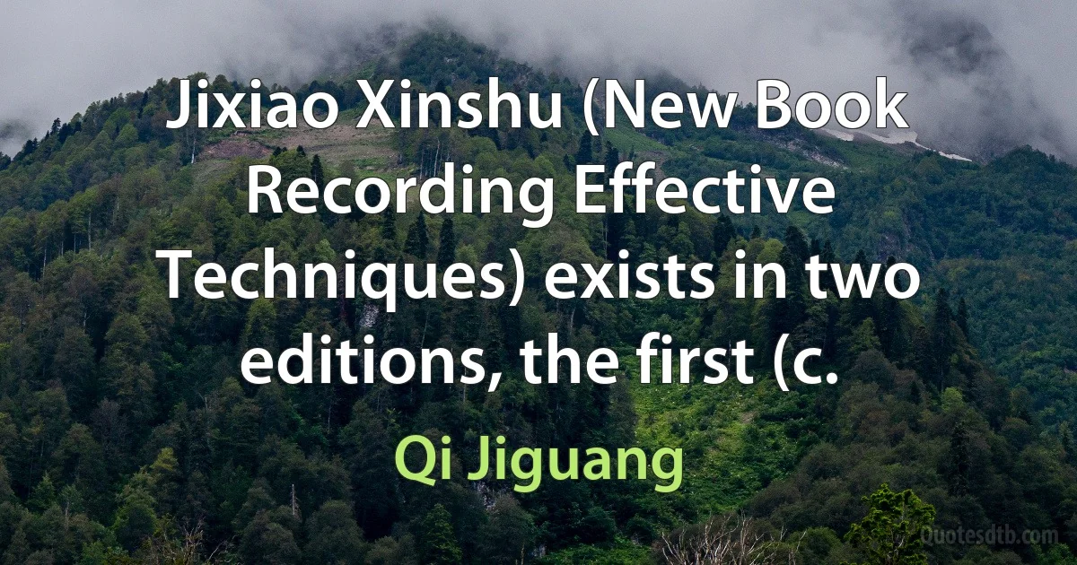 Jixiao Xinshu (New Book Recording Effective Techniques) exists in two editions, the first (c. (Qi Jiguang)