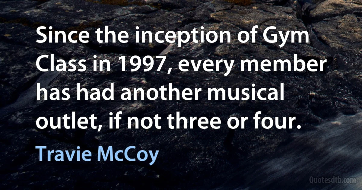 Since the inception of Gym Class in 1997, every member has had another musical outlet, if not three or four. (Travie McCoy)