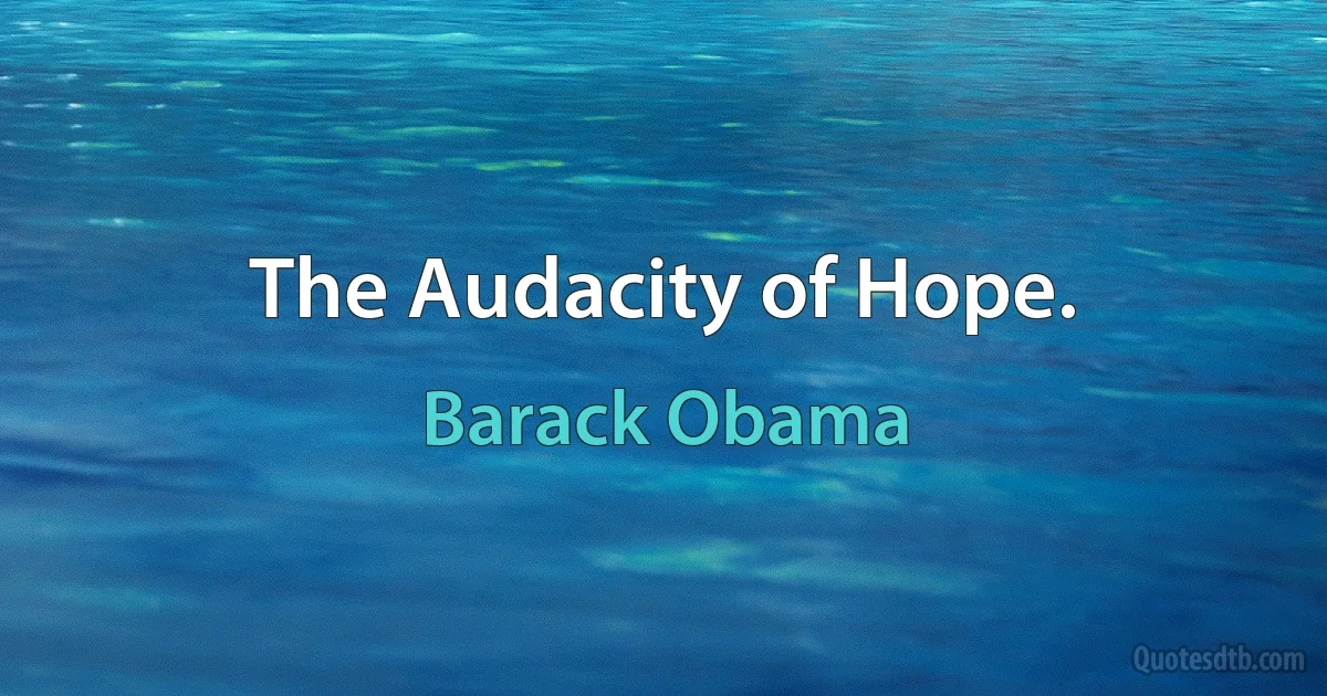 The Audacity of Hope. (Barack Obama)