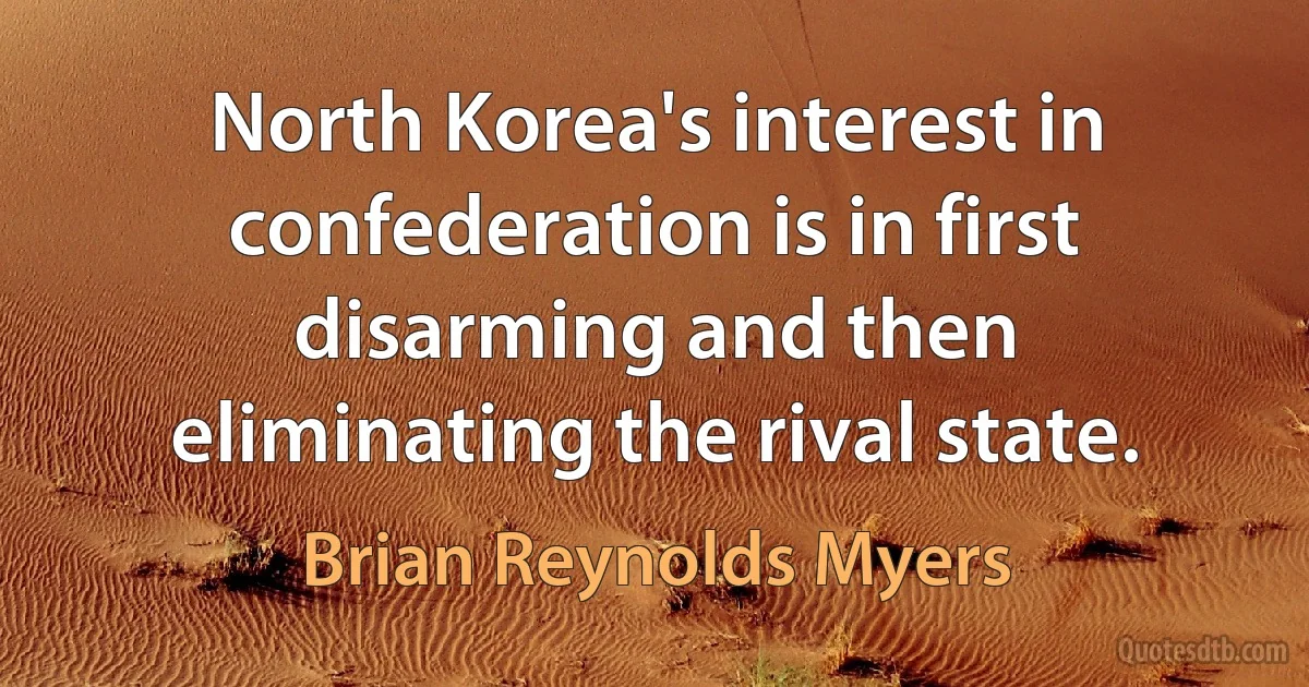 North Korea's interest in confederation is in first disarming and then eliminating the rival state. (Brian Reynolds Myers)